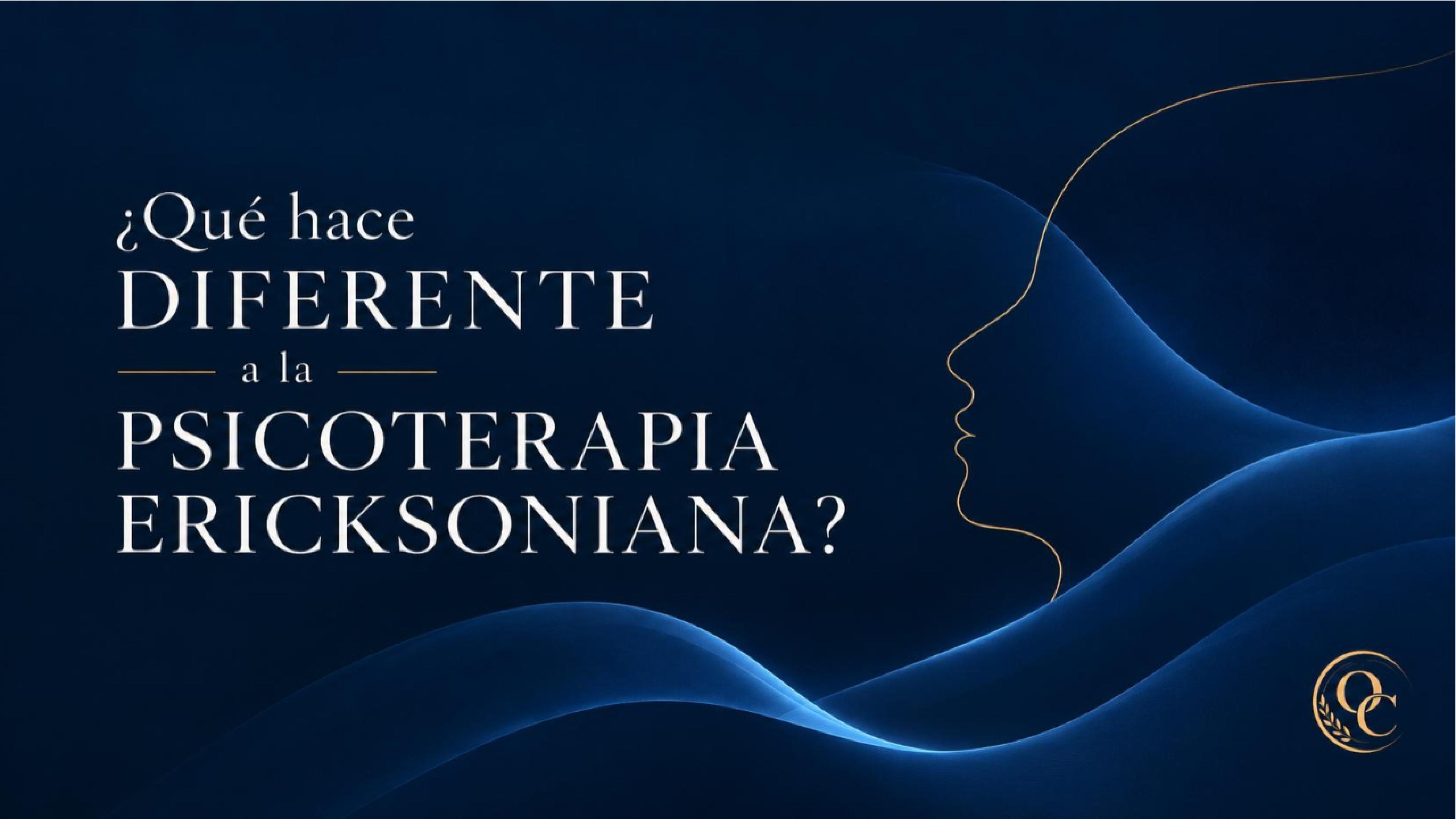 ¿Qué hace diferente a la Psicoterapia Ericksoniana?