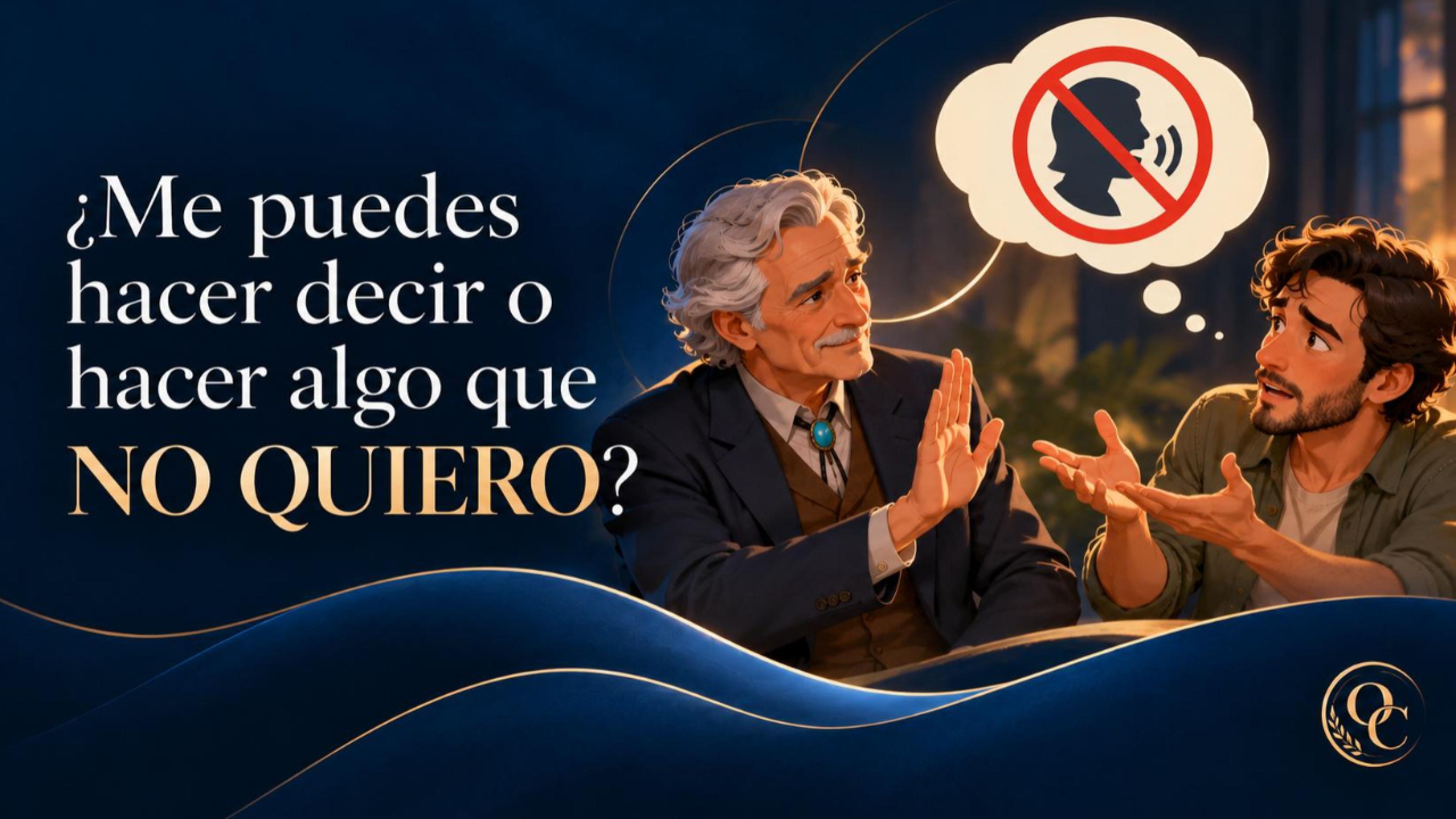 ¿Me puedes hacer decir o hacer algo que no quiero?